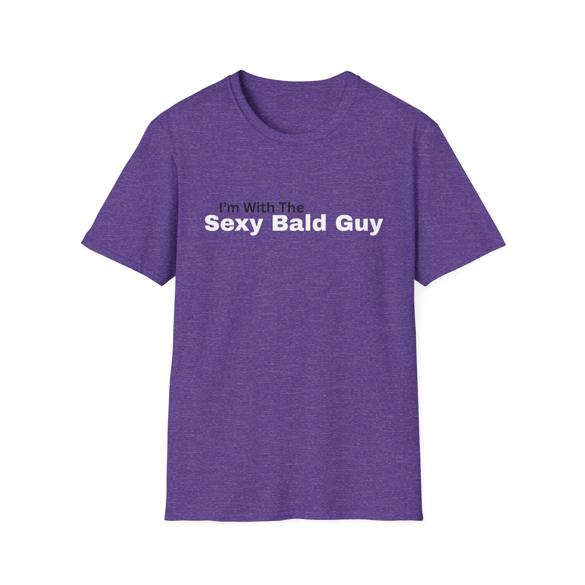 I'm With The "sexy bald guy" T-Shirt