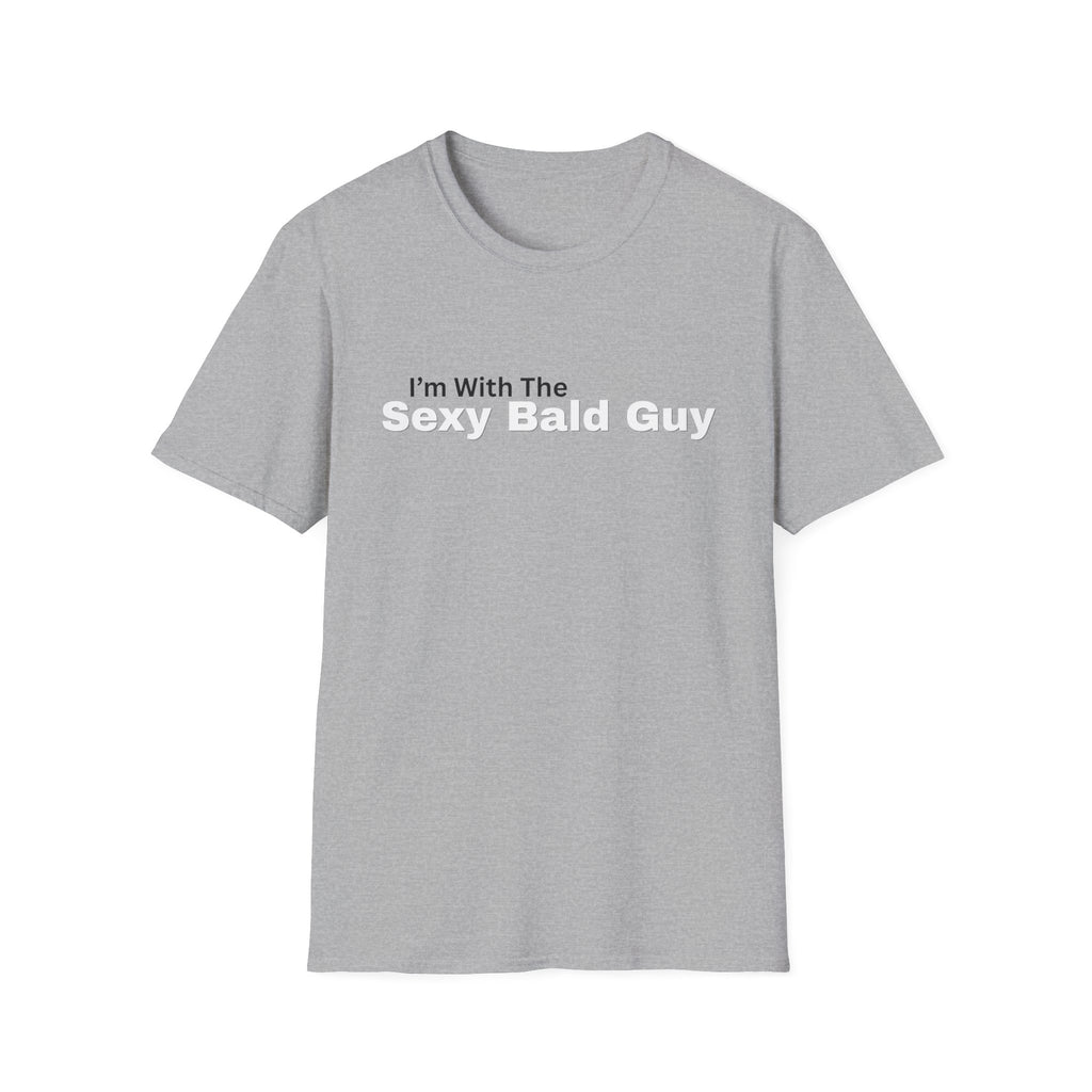I'm With The "sexy bald guy" T-Shirt