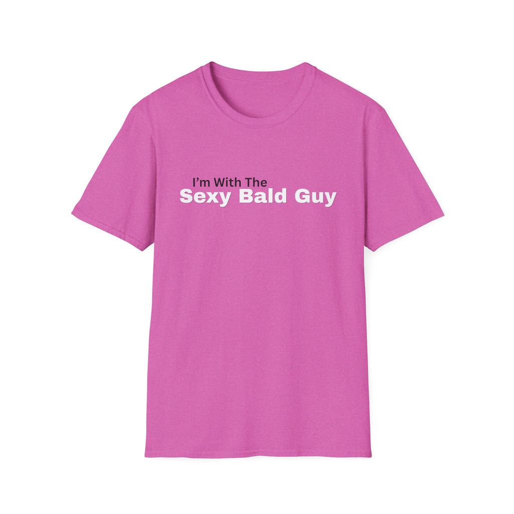 I'm With The "sexy bald guy" T-Shirt