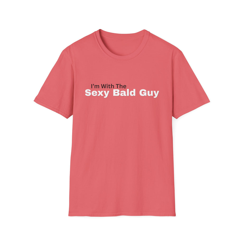 I'm With The "sexy bald guy" T-Shirt