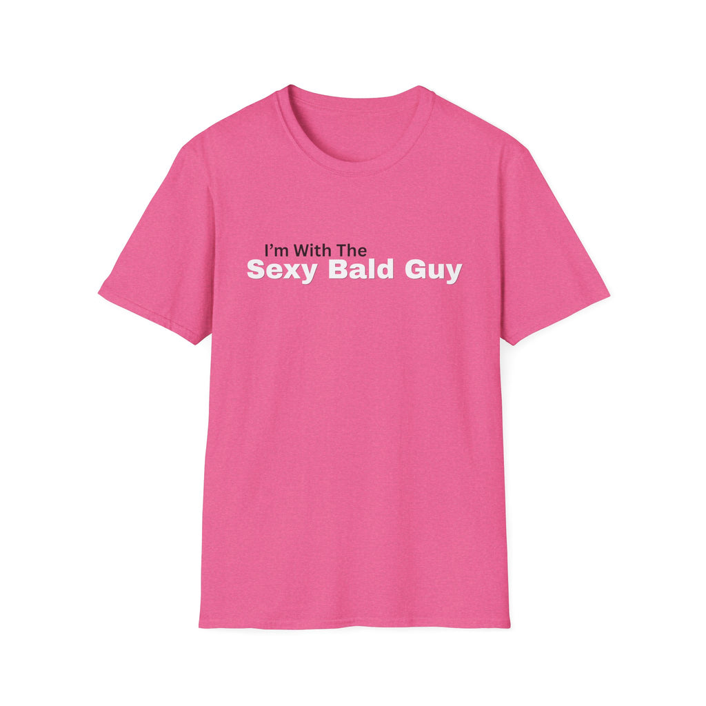 I'm With The "sexy bald guy" T-Shirt