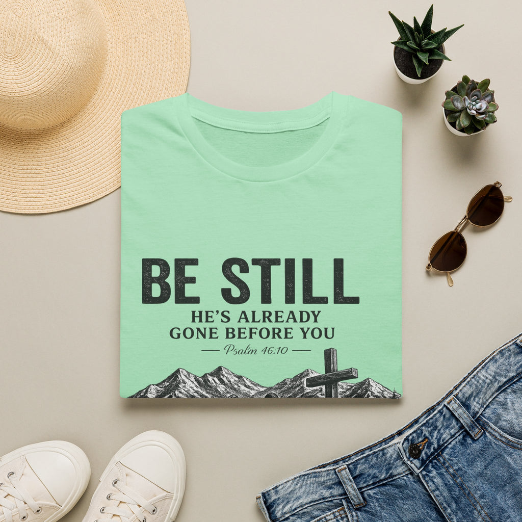 Be Still T-Shirt