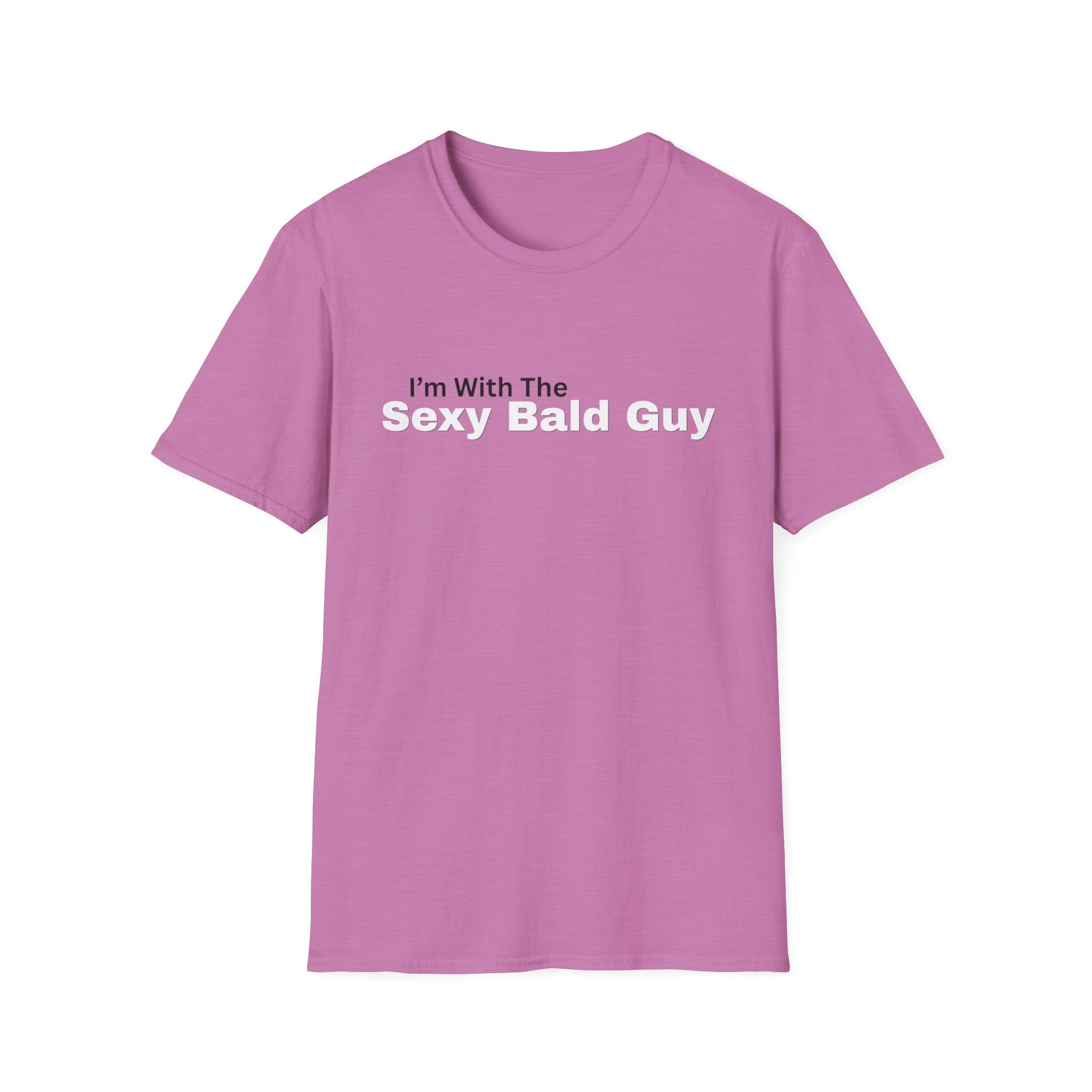 I'm With The "sexy bald guy" T-Shirt