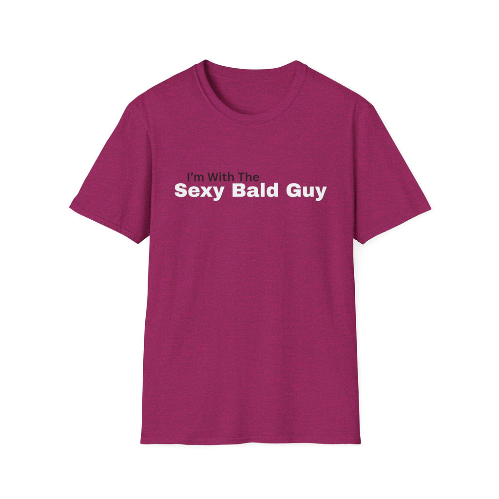 I'm With The "sexy bald guy" T-Shirt