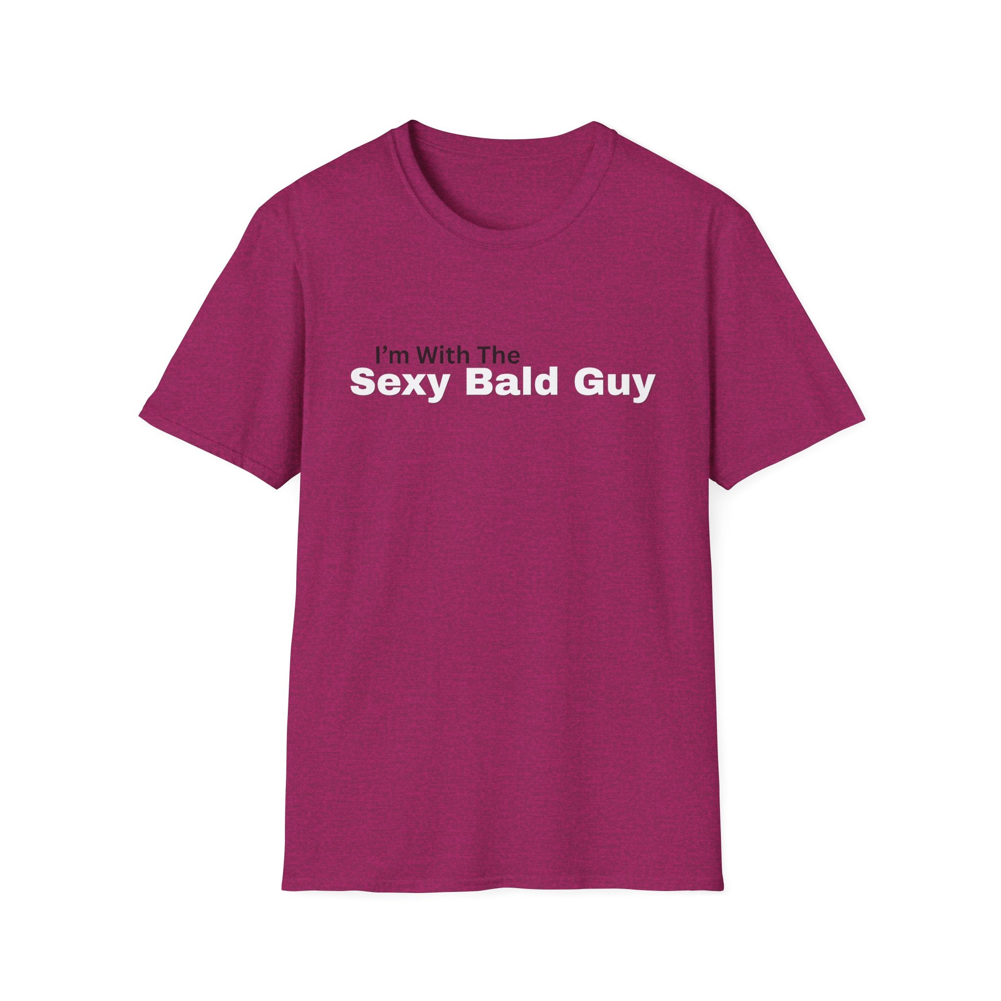 I'm With The "sexy bald guy" T-Shirt