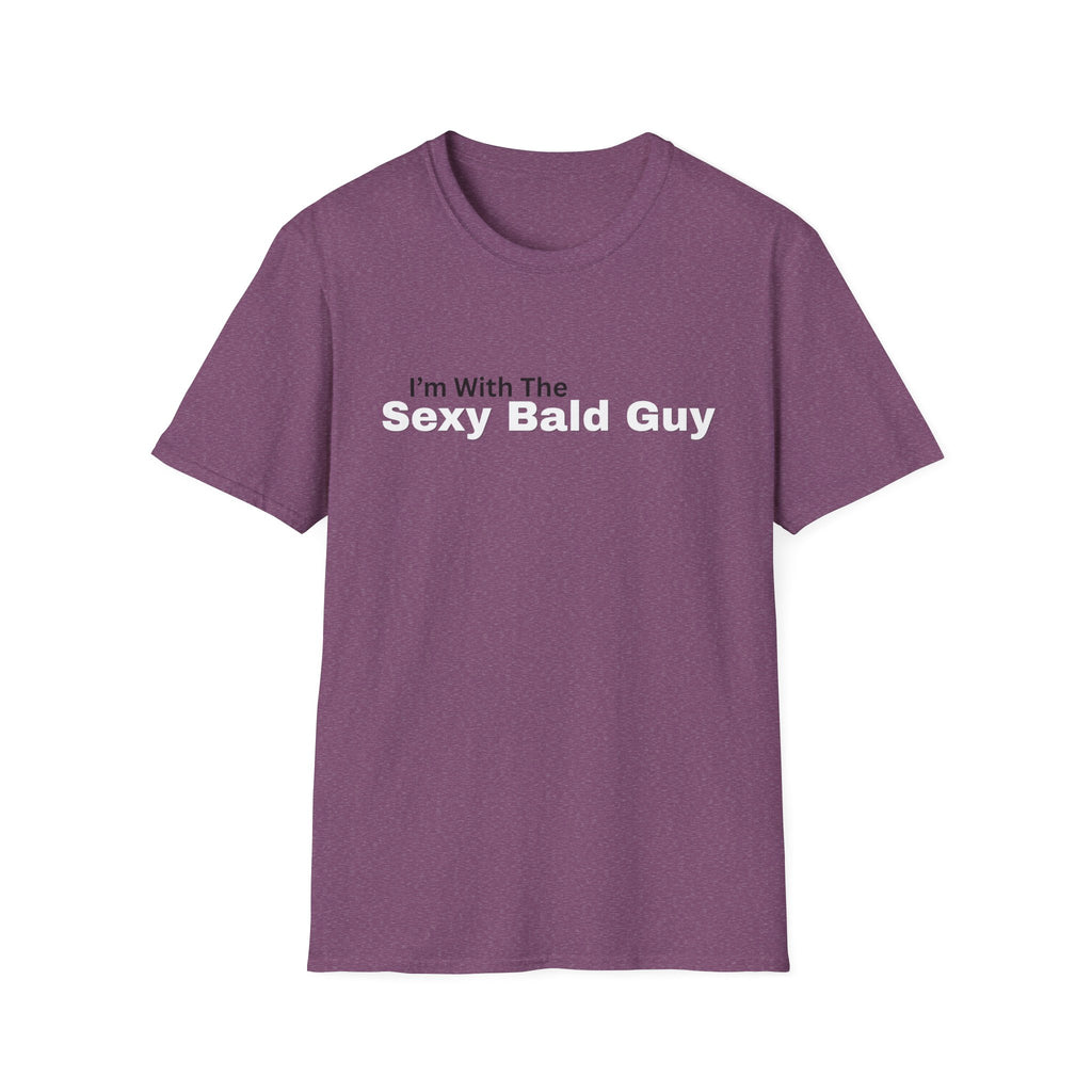 I'm With The "sexy bald guy" T-Shirt