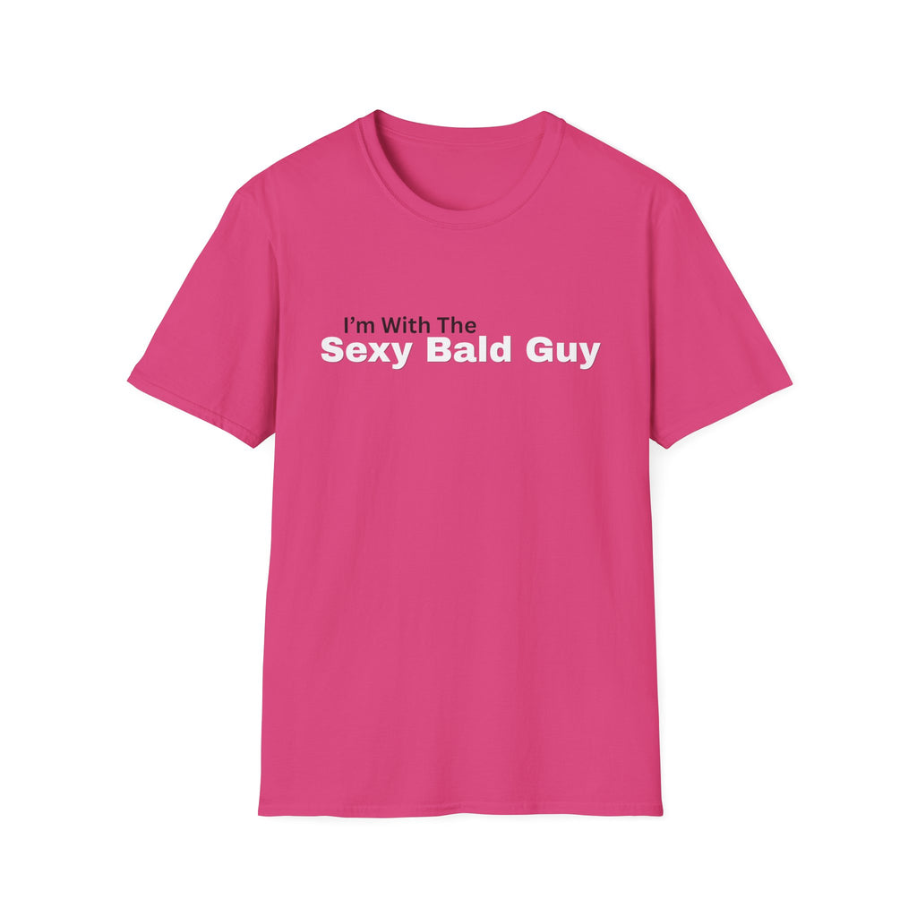 I'm With The "sexy bald guy" T-Shirt