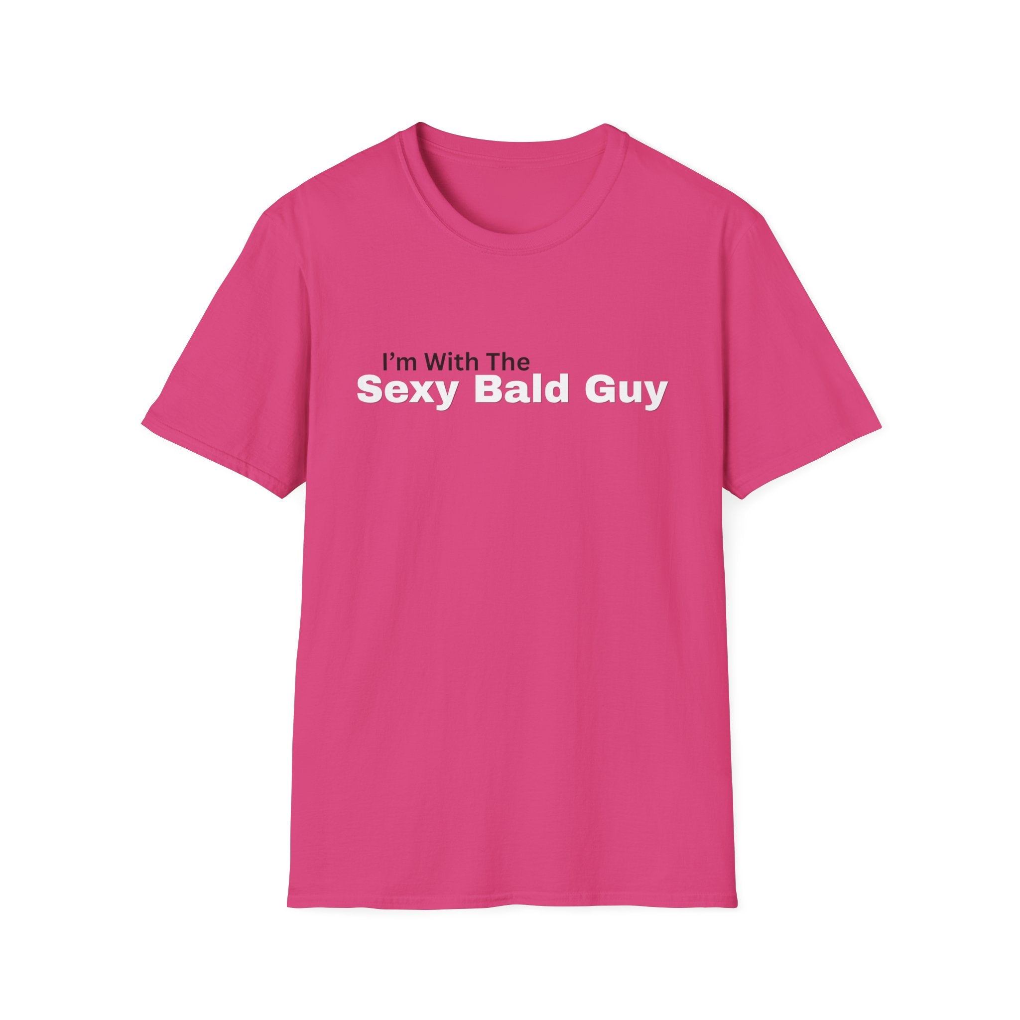 I'm With The "sexy bald guy" T-Shirt