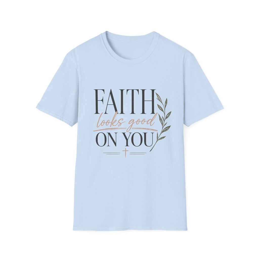 Faith Looks Good on You T-Shirt